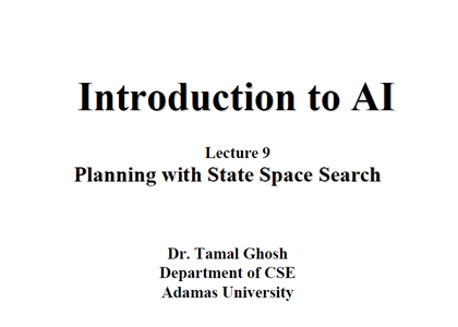 Lecture 9 Planning with State Space Search